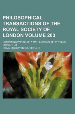 Cover of Philosophical Transactions of the Royal Society of London Volume 203; Containing Papers of a Mathematical or Physical Character