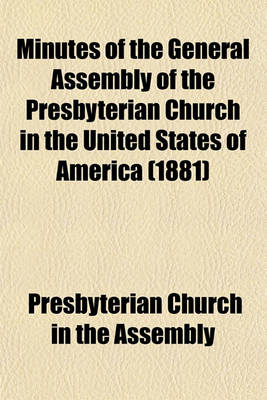 Book cover for Minutes of the General Assembly of the Presbyterian Church in the United States of America (1881)