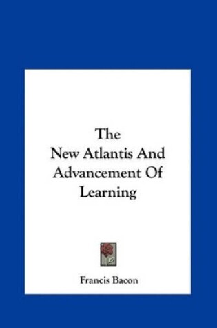 Cover of The New Atlantis and Advancement of Learning