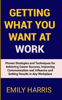 Book cover for Getting What You Want at Work