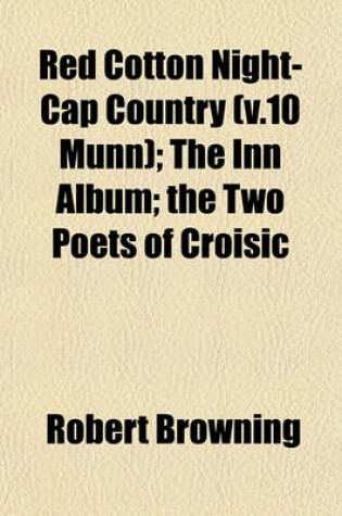 Cover of Red Cotton Night-Cap Country (V.10 Munn); The Inn Album; The Two Poets of Croisic