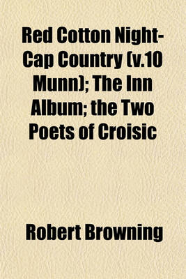 Book cover for Red Cotton Night-Cap Country (V.10 Munn); The Inn Album; The Two Poets of Croisic