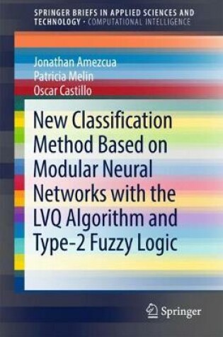 Cover of New Classification Method Based on Modular Neural Networks with the LVQ Algorithm and Type-2 Fuzzy Logic