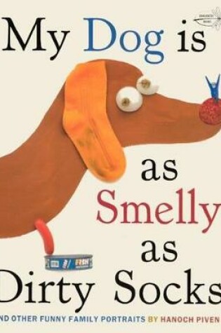 Cover of My Dog Is as Smelly as Dirty Socks