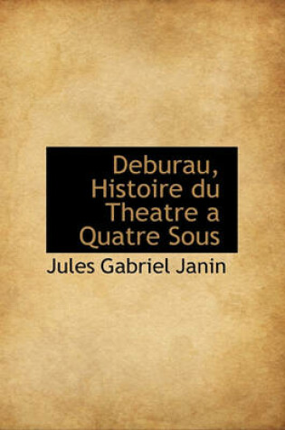 Cover of Deburau, Histoire Du Theatre a Quatre Sous