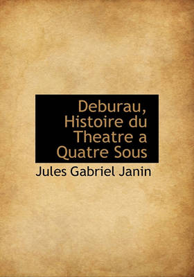 Book cover for Deburau, Histoire Du Theatre a Quatre Sous