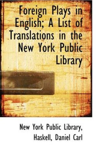 Cover of Foreign Plays in English; A List of Translations in the New York Public Library