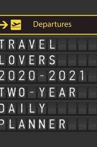 Cover of Travel Lovers 2020 - 2021 Two Year Daily Planner