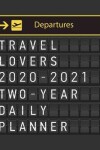 Book cover for Travel Lovers 2020 - 2021 Two Year Daily Planner