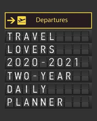 Cover of Travel Lovers 2020 - 2021 Two Year Daily Planner