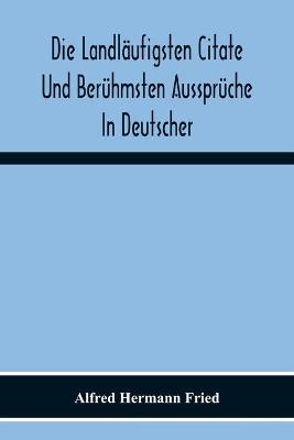 Book cover for Die Landlaufigsten Citate Und Beruhmsten Ausspruche In Deutscher, Lateinischer, Franzoesischer, Englischer Und Italienischer Sprache