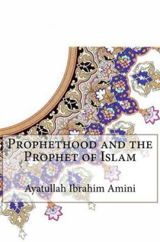 Cover of Prophethood and the Prophet of Islam