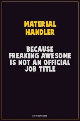 Cover of Material handler, Because Freaking Awesome Is Not An Official Job Title