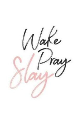 Cover of Wake Pray Slay