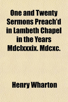 Book cover for One and Twenty Sermons Preach'd in Lambeth Chapel in the Years MDCLXXXIX. MDCXC.