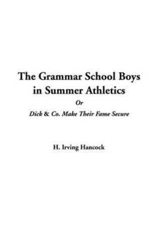 Cover of The Grammar School Boys in Summer Athletics or Dick & Co. Make Their Fame Secure