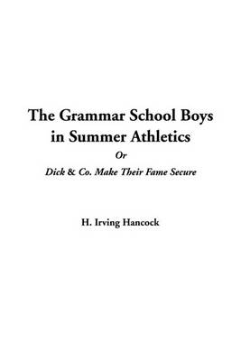 Book cover for The Grammar School Boys in Summer Athletics or Dick & Co. Make Their Fame Secure