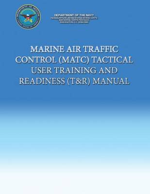 Book cover for Marine Air Traffic Control (MATC) Tactical User Training and Readiness (T&R) Manual