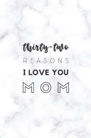 Cover of 32 Reasons I Love You Mom