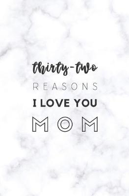 Book cover for 32 Reasons I Love You Mom