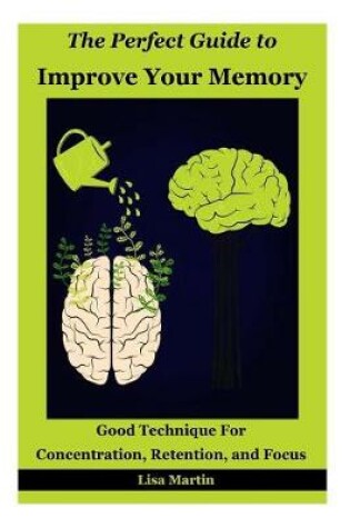 Cover of The Perfect Guide to Improve Your Memory