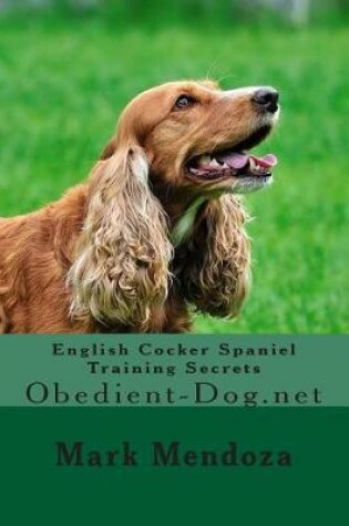 Cover of English Cocker Spaniel Training Secrets