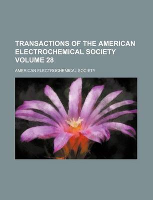 Book cover for Transactions of the American Electrochemical Society Volume 28