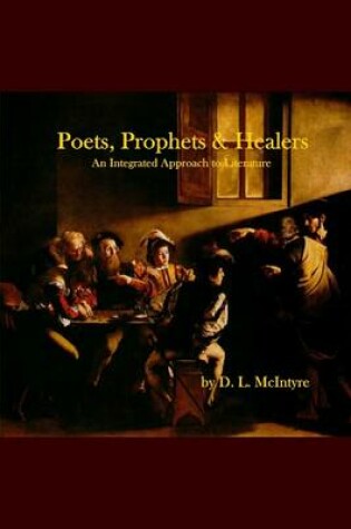 Cover of Poets, Prophets, Healers : An Integrated Approach to Literature