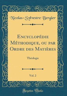 Book cover for Encyclopedie Methodique, Ou Par Ordre Des Matieres, Vol. 2