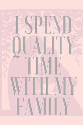 Book cover for I Spend Quality Time with My Family