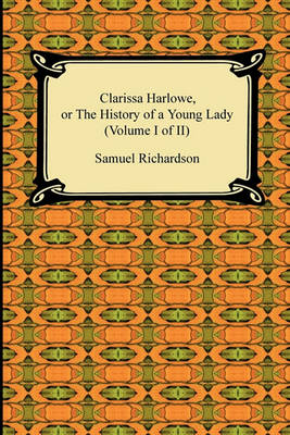 Book cover for Clarissa Harlowe, or the History of a Young Lady (Volume I of II)