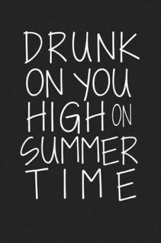 Cover of Drunk on You High on Summer Time