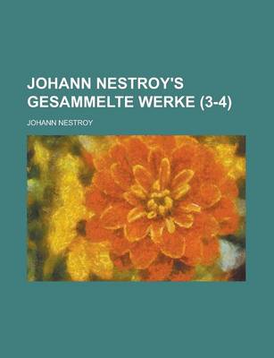 Book cover for Johann Nestroy's Gesammelte Werke (3-4 )