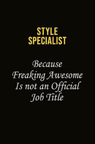 Cover of Style Specialist Because Freaking Awesome Is Not An Official Job Title