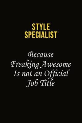 Book cover for Style Specialist Because Freaking Awesome Is Not An Official Job Title