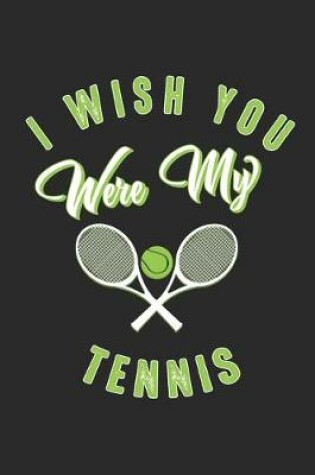 Cover of I wish you were my Tennis