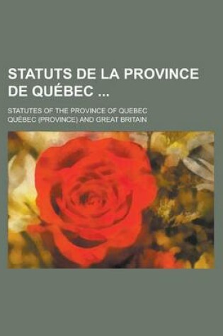 Cover of Statuts de La Province de Quebec; Statutes of the Province of Quebec