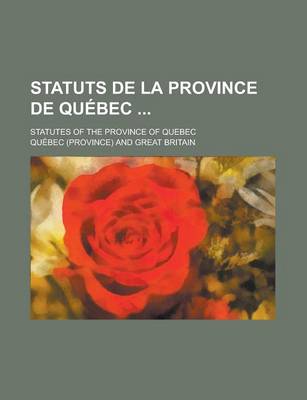 Book cover for Statuts de La Province de Quebec; Statutes of the Province of Quebec