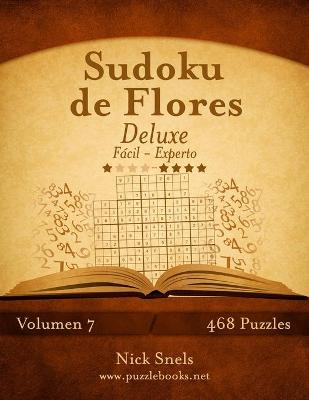 Cover of Sudoku de Flores Deluxe - De Fácil a Experto - Volumen 7 - 468 Puzzles