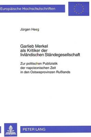 Cover of Garlieb Merkel ALS Kritiker Der Livlaendischen Staendegesellschaft