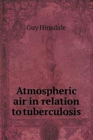 Cover of Atmospheric air in relation to tuberculosis