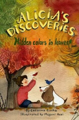 Cover of Alicia's Discoveries Hidden colors in leaves!