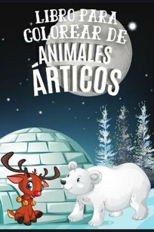 Cover of Libro para Colorear de Animales Árticos