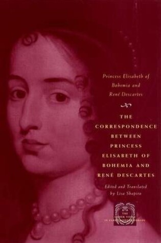 Cover of Correspondence Between Princess Elisabeth of Bohemia and Rene Descartes