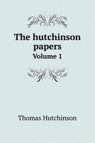 Cover of The hutchinson papers Volume 1