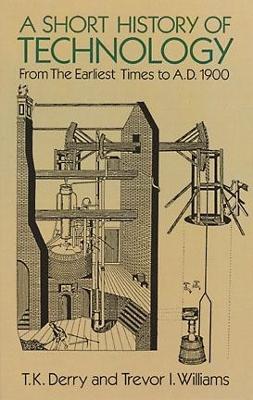 Book cover for A Short History of Technology: from the Earliest Times to A.D. 1900