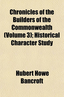 Book cover for Chronicles of the Builders of the Commonwealth (Volume 3); Historical Character Study