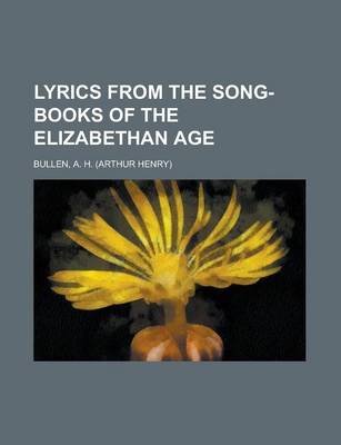 Book cover for Lyrics from the Song-Books of the Elizabethan Age