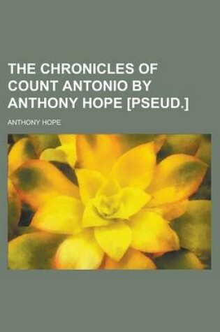 Cover of The Chronicles of Count Antonio by Anthony Hope [Pseud.]