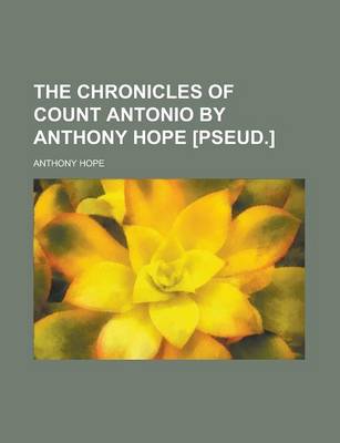Book cover for The Chronicles of Count Antonio by Anthony Hope [Pseud.]